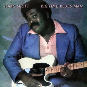 Isaac Scott - Big Time Blues Man  CD